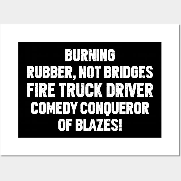 Fire Truck Driver Comedy Wall Art by trendynoize